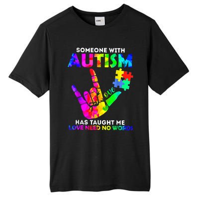 Someone With Autism Has Taught Me Love Needs No Words Tall Fusion ChromaSoft Performance T-Shirt