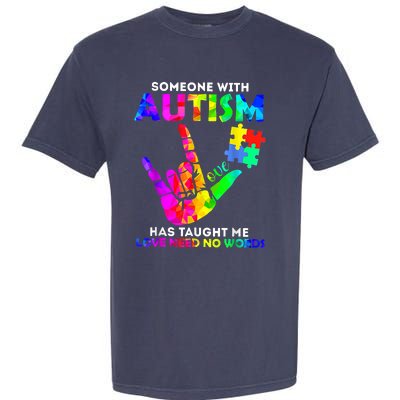 Someone With Autism Has Taught Me Love Needs No Words Garment-Dyed Heavyweight T-Shirt