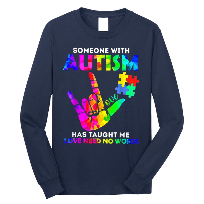 Someone With Autism Has Taught Me Love Needs No Words Long Sleeve Shirt