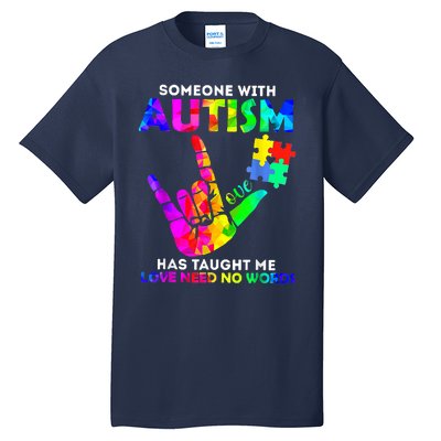 Someone With Autism Has Taught Me Love Needs No Words Tall T-Shirt