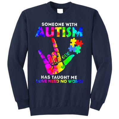 Someone With Autism Has Taught Me Love Needs No Words Tall Sweatshirt