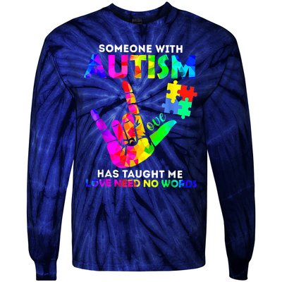 Someone With Autism Has Taught Me Love Needs No Words Tie-Dye Long Sleeve Shirt