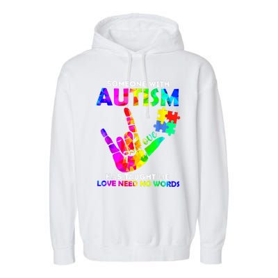 Someone With Autism Has Taught Me Love Needs No Words Garment-Dyed Fleece Hoodie