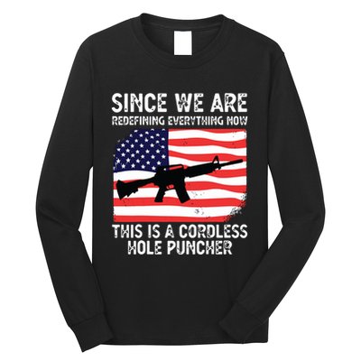 Since We Are Redefining Everything Now Usa Veterans Day Guns Long Sleeve Shirt