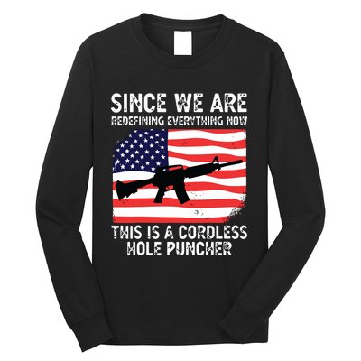 Since We Are Redefining Everything Now Usa Veterans Day Guns Long Sleeve Shirt