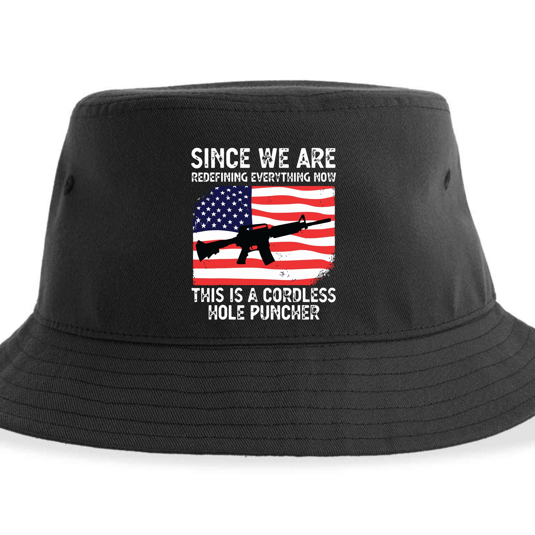 Since We Are Redefining Everything Now Usa Veterans Day Guns Sustainable Bucket Hat