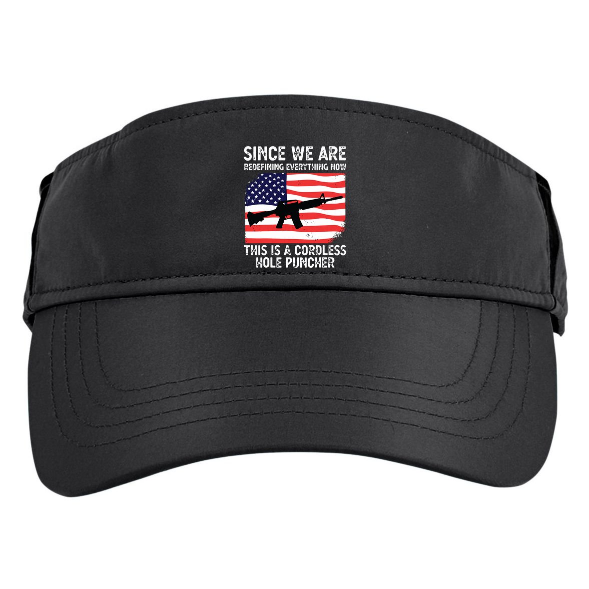 Since We Are Redefining Everything Now Usa Veterans Day Guns Adult Drive Performance Visor