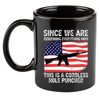 Since We Are Redefining Everything Now Usa Veterans Day Guns 11oz C Handle Ceramic Mug