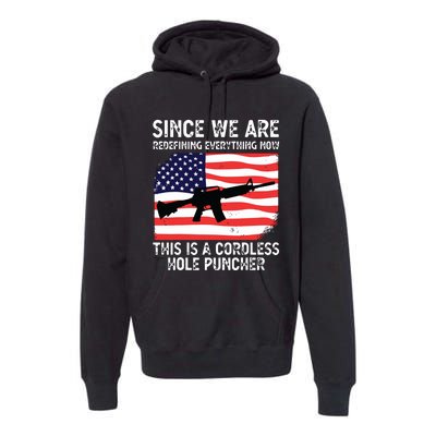 Since We Are Redefining Everything Now Usa Veterans Day Guns Premium Hoodie