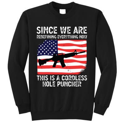 Since We Are Redefining Everything Now Usa Veterans Day Guns Tall Sweatshirt