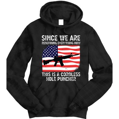 Since We Are Redefining Everything Now Usa Veterans Day Guns Tie Dye Hoodie