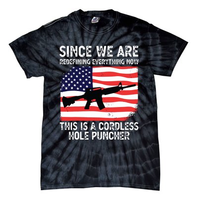 Since We Are Redefining Everything Now Usa Veterans Day Guns Tie-Dye T-Shirt