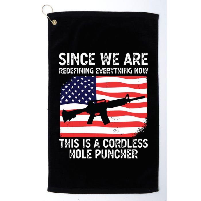 Since We Are Redefining Everything Now Usa Veterans Day Guns Golf Towel