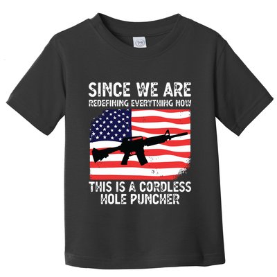 Since We Are Redefining Everything Now Usa Veterans Day Guns Toddler T-Shirt