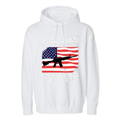 Since We Are Redefining Everything Now Usa Veterans Day Guns Garment-Dyed Fleece Hoodie