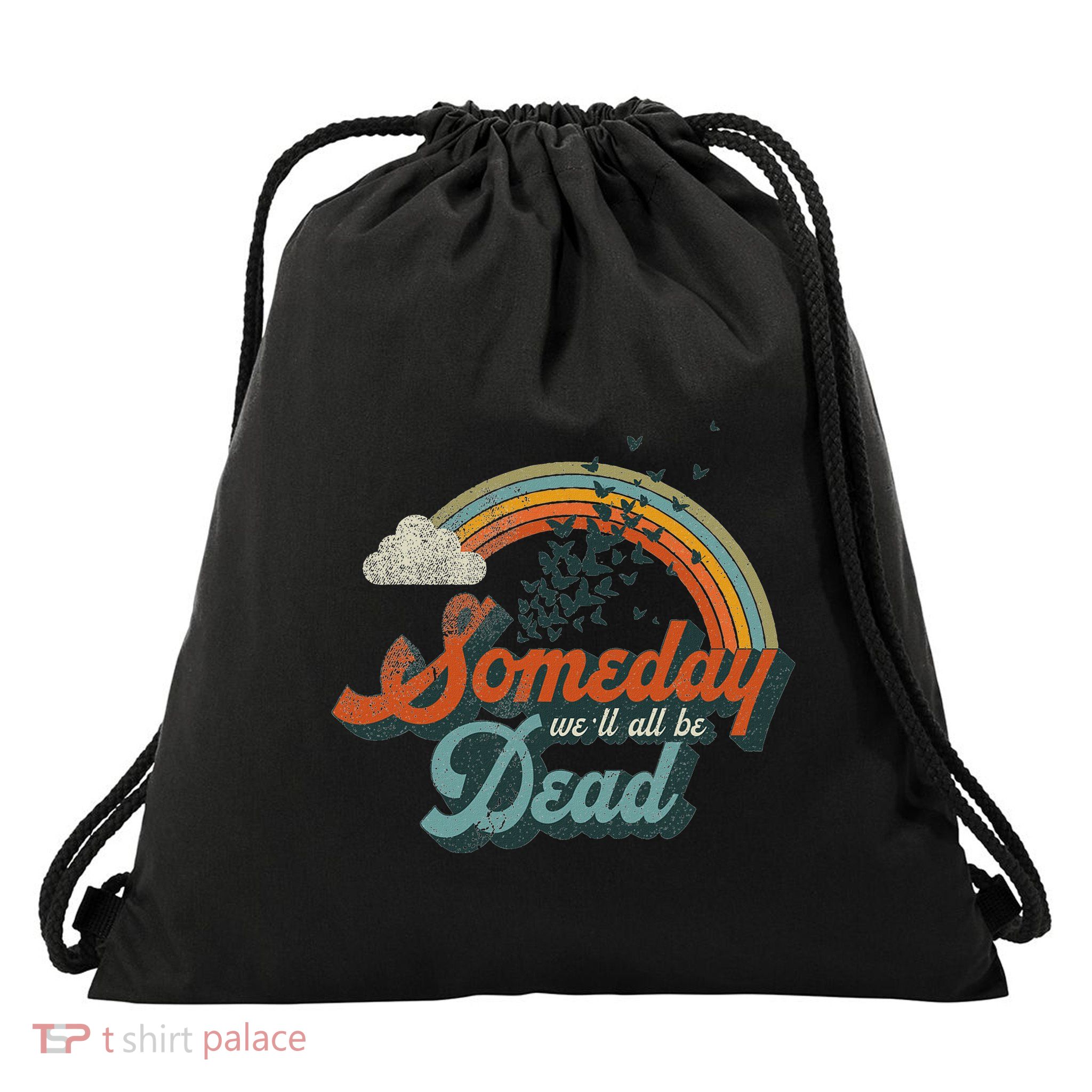 Someday WeLl All Be Dead Cool Retro Existential Dread Gift Drawstring Bag