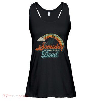 Someday WeLl All Be Dead Cool Retro Existential Dread Gift Ladies Essential Flowy Tank