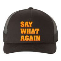 Say What Again Yupoong Adult 5-Panel Trucker Hat