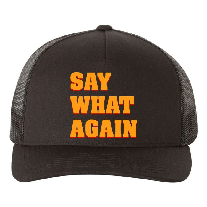 Say What Again Yupoong Adult 5-Panel Trucker Hat