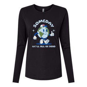 Someday Well All Be Dead Cool Retro Existential Dread Funny Womens Cotton Relaxed Long Sleeve T-Shirt