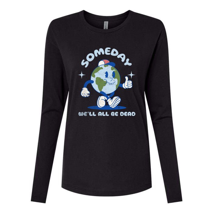 Someday Well All Be Dead Cool Retro Existential Dread Funny Womens Cotton Relaxed Long Sleeve T-Shirt