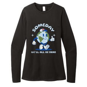 Someday Well All Be Dead Cool Retro Existential Dread Funny Womens CVC Long Sleeve Shirt