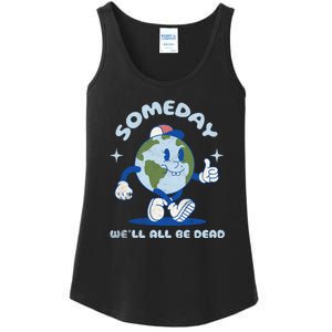 Someday Well All Be Dead Cool Retro Existential Dread Funny Ladies Essential Tank