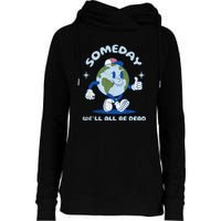 Someday Well All Be Dead Cool Retro Existential Dread Funny Womens Funnel Neck Pullover Hood