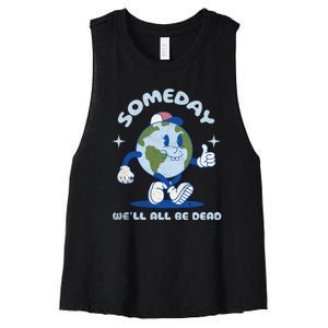 Someday Well All Be Dead Cool Retro Existential Dread Funny Women's Racerback Cropped Tank