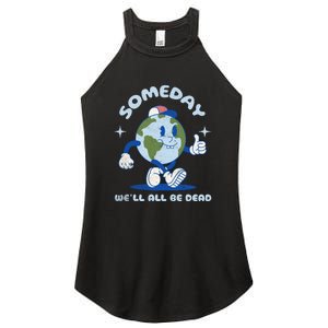 Someday Well All Be Dead Cool Retro Existential Dread Funny Women's Perfect Tri Rocker Tank