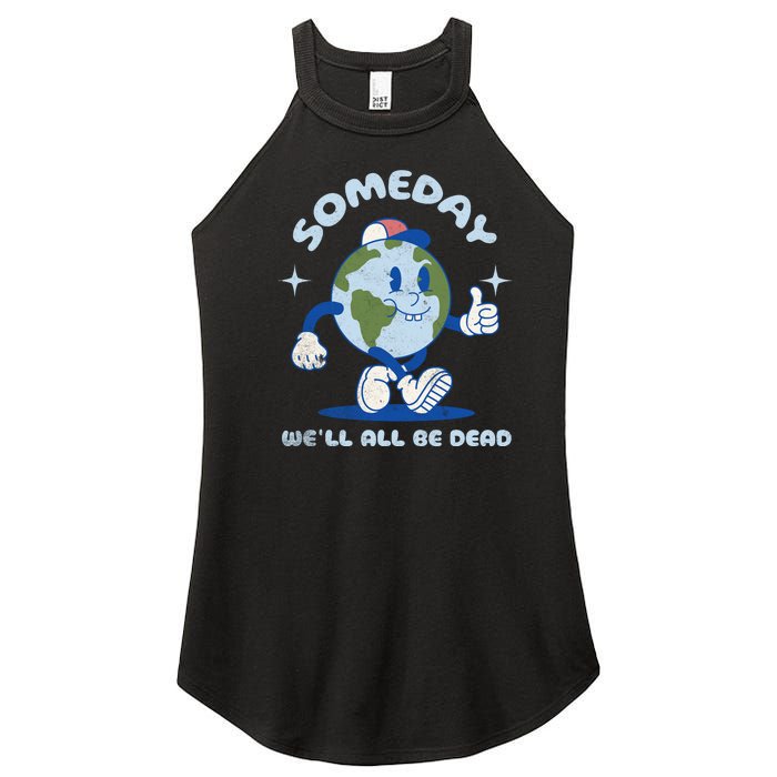 Someday Well All Be Dead Cool Retro Existential Dread Funny Women's Perfect Tri Rocker Tank