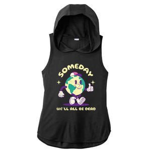 Someday Well All Be Dead Cool Retro Existential Dread Funny Ladies PosiCharge Tri-Blend Wicking Draft Hoodie Tank