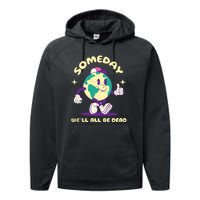 Someday Well All Be Dead Cool Retro Existential Dread Funny Performance Fleece Hoodie