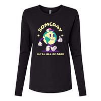 Someday Well All Be Dead Cool Retro Existential Dread Funny Womens Cotton Relaxed Long Sleeve T-Shirt