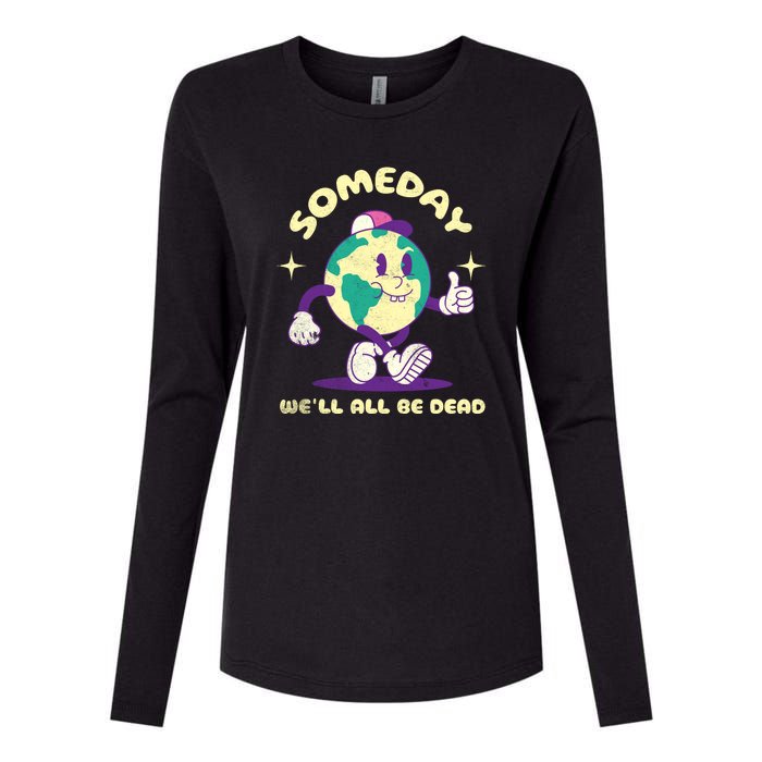 Someday Well All Be Dead Cool Retro Existential Dread Funny Womens Cotton Relaxed Long Sleeve T-Shirt