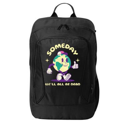 Someday Well All Be Dead Cool Retro Existential Dread Funny City Backpack