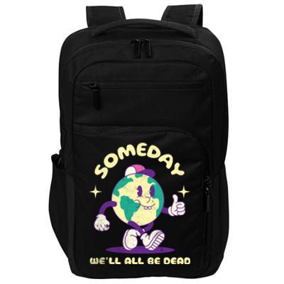 Someday Well All Be Dead Cool Retro Existential Dread Funny Impact Tech Backpack