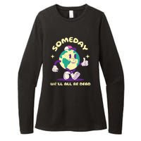 Someday Well All Be Dead Cool Retro Existential Dread Funny Womens CVC Long Sleeve Shirt