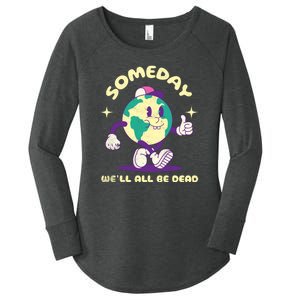 Someday Well All Be Dead Cool Retro Existential Dread Funny Women's Perfect Tri Tunic Long Sleeve Shirt