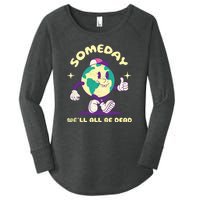 Someday Well All Be Dead Cool Retro Existential Dread Funny Women's Perfect Tri Tunic Long Sleeve Shirt