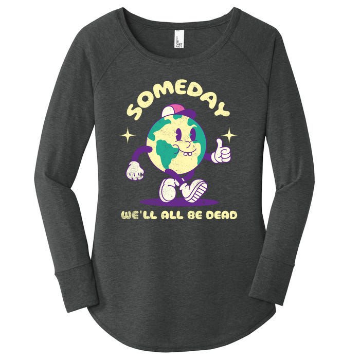 Someday Well All Be Dead Cool Retro Existential Dread Funny Women's Perfect Tri Tunic Long Sleeve Shirt