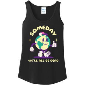 Someday Well All Be Dead Cool Retro Existential Dread Funny Ladies Essential Tank