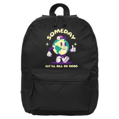 Someday Well All Be Dead Cool Retro Existential Dread Funny 16 in Basic Backpack