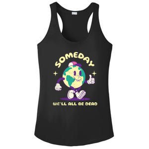 Someday Well All Be Dead Cool Retro Existential Dread Funny Ladies PosiCharge Competitor Racerback Tank