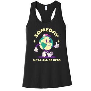 Someday Well All Be Dead Cool Retro Existential Dread Funny Women's Racerback Tank