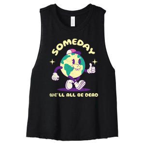 Someday Well All Be Dead Cool Retro Existential Dread Funny Women's Racerback Cropped Tank