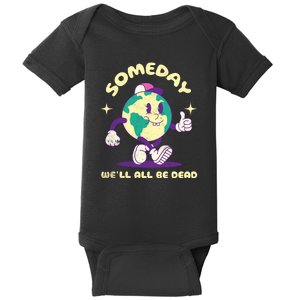 Someday Well All Be Dead Cool Retro Existential Dread Funny Baby Bodysuit