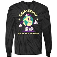 Someday Well All Be Dead Cool Retro Existential Dread Funny Tie-Dye Long Sleeve Shirt