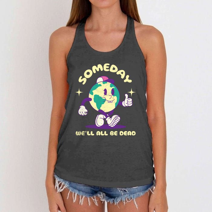 Someday Well All Be Dead Cool Retro Existential Dread Funny Women's Knotted Racerback Tank