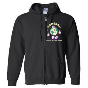 Someday Well All Be Dead Cool Retro Existential Dread Funny Full Zip Hoodie